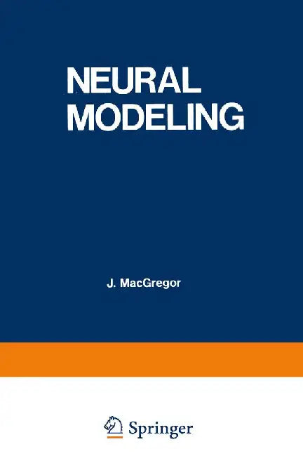 Neural Modeling: Electrical Signal Processing in the Nervous System by Ronald MacGregor