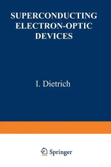 Superconducting Electron-Optic Devices by I. Dietrich