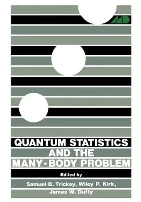 Quantum Statistics and the Many-Body Problem by Samuel Trickey
