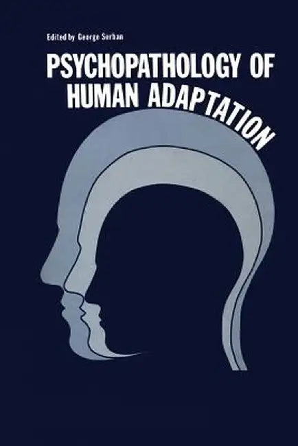 Psychopathology of Human Adaptation by George Serban
