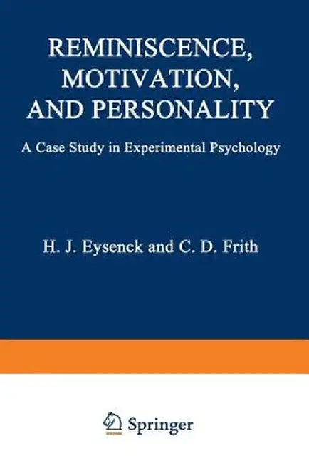 Reminiscence, Motivation, and Personality: A Case Study in Experimental Psychology by Hans Eysenck