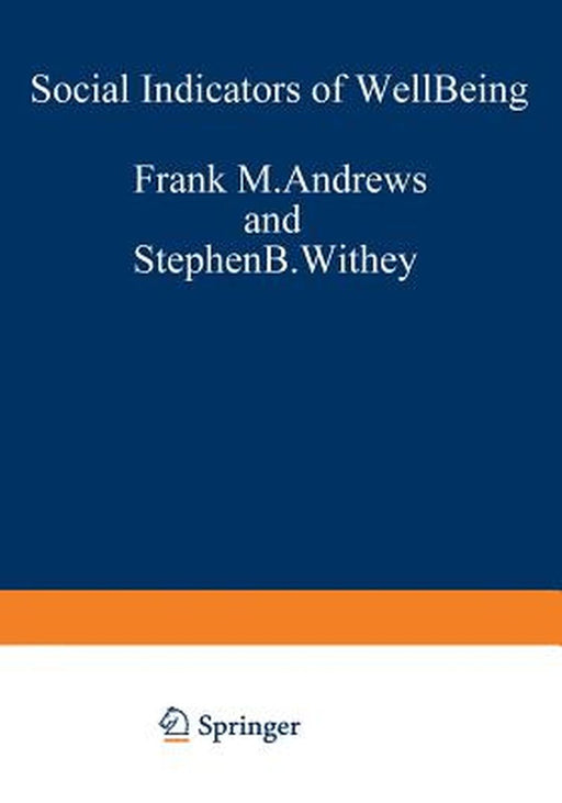 Social Indicators of Well-Being: Americans' Perceptions of Life Quality by Frank M. Andrews