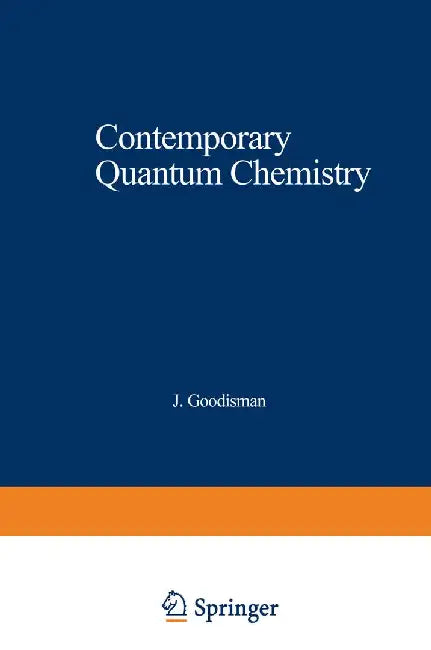 Contemporary Quantum Chemistry: An Introduction by J. Goodisman