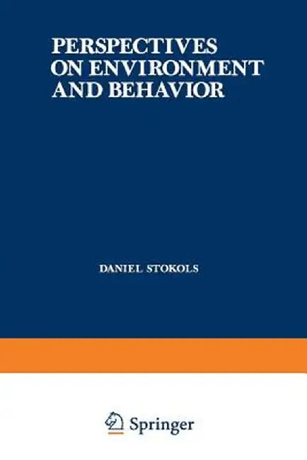Perspectives on Environment and Behavior: Theory, Research, and Applications by Daniel Stokols