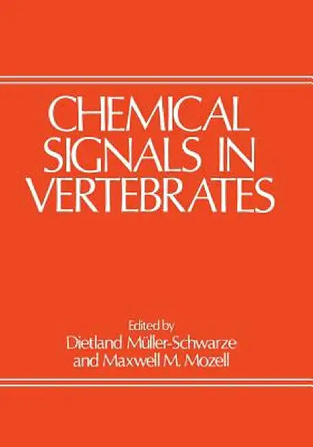 Chemical Signals in Vertebrates by Dietland Muller-Schwarze