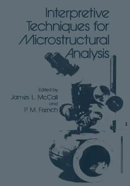 Interpretive Techniques for Microstructural Analysis by J. McCall