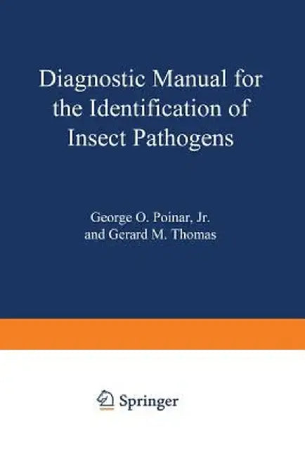 Diagnostic Manual for the Identification of Insect Pathogens by George Poinar