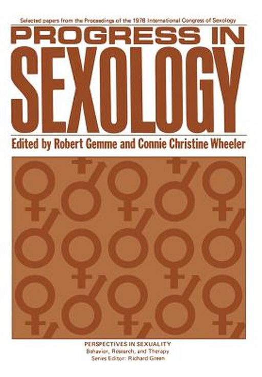 Progress in Sexology: Selected Papers from the Proceedings of the 1976 International Congress of Sexology by Robert Gemme