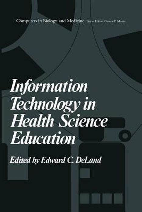 Information Technology in Health Science Education by E. De Land