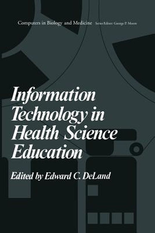 Information Technology in Health Science Education by E. De Land