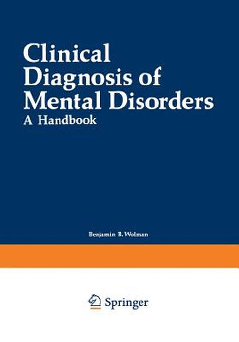 Clinical Diagnosis of Mental Disorders: A Handbook by Benjamin Wolman