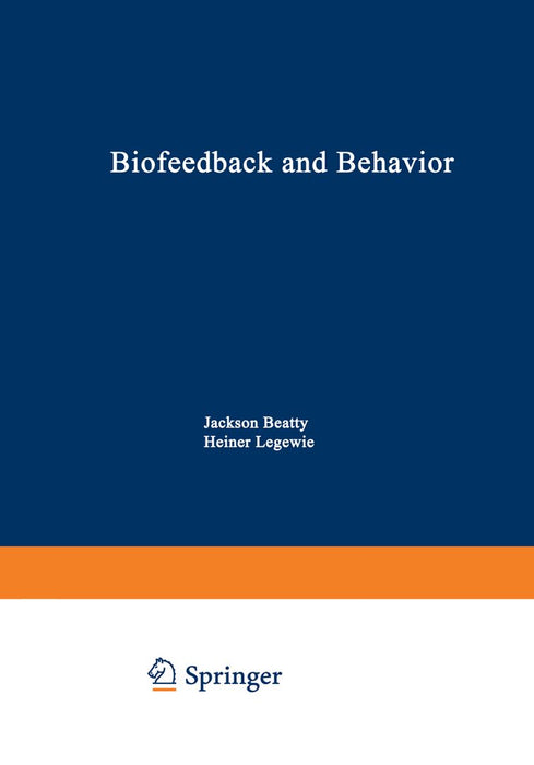 Biofeedback and Behavior by Jackson Beatty