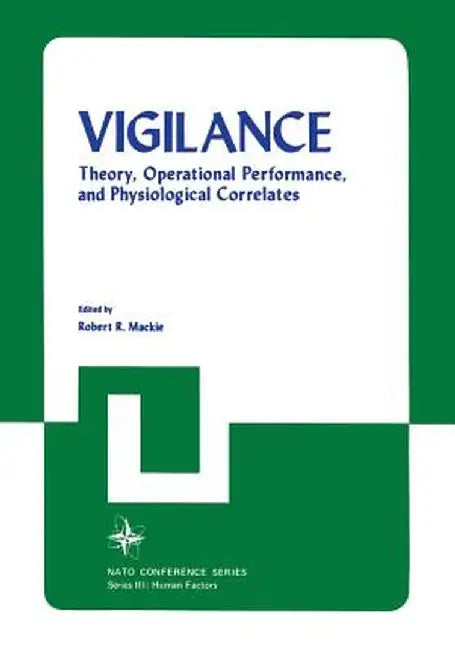 Vigilance: Theory, Operational Performance, and Physiological Correlates by Robert MacKie