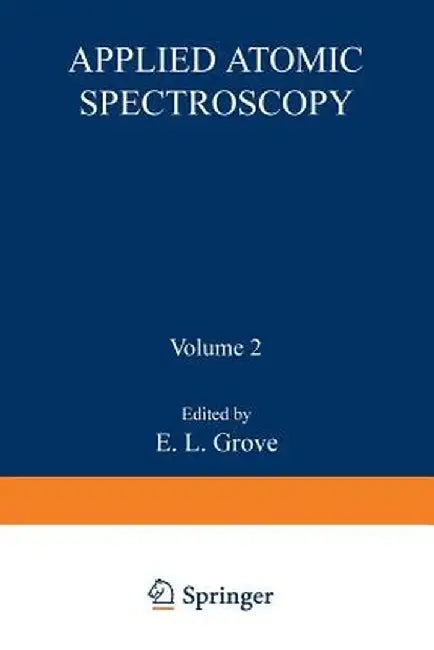 Applied Atomic Spectroscopy by E. L. Grove