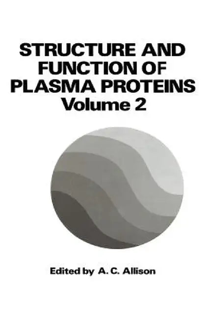 Structure and Function of Plasma Proteins by A. Allison