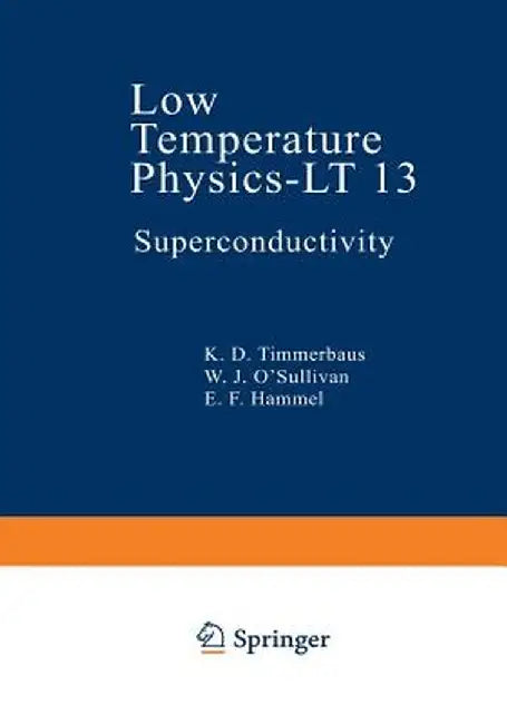 Low Temperature Physics-LT 13: Volume 3: Superconductivity by K. D. Timmerhaus