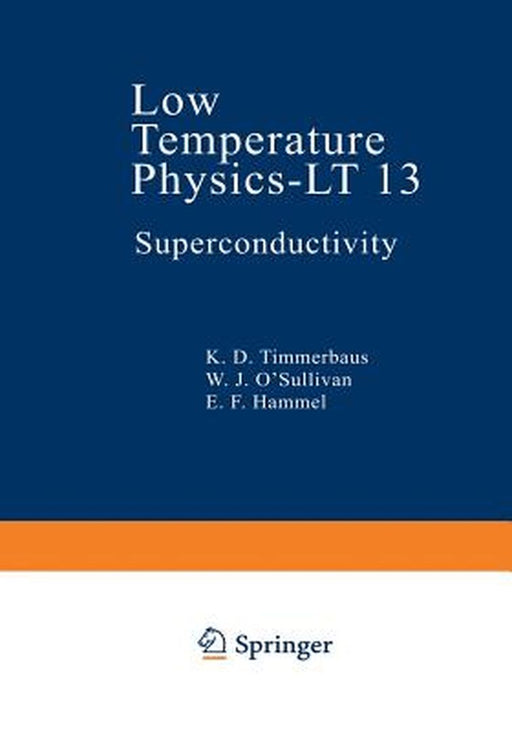 Low Temperature Physics-LT 13: Volume 3: Superconductivity by K. D. Timmerhaus