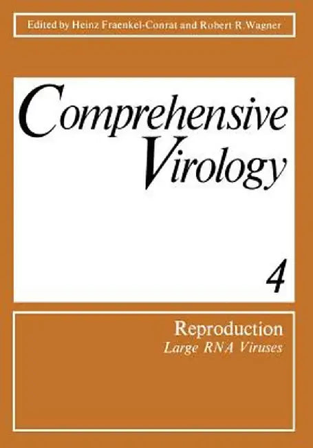 Comprehensive Virology: 4 Reproduction: Large RNA Viruses by H. Fraenkel-Conrat