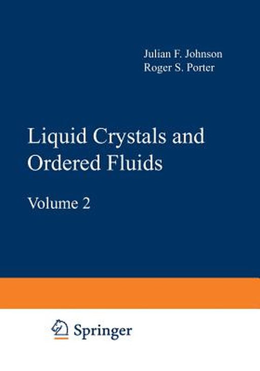 Liquid Crystals and Ordered Fluids: Volume 2 by Julian F. Johnson