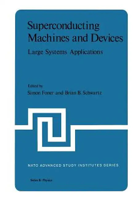 Superconducting Machines and Devices: Large Systems Applications by S. Foner