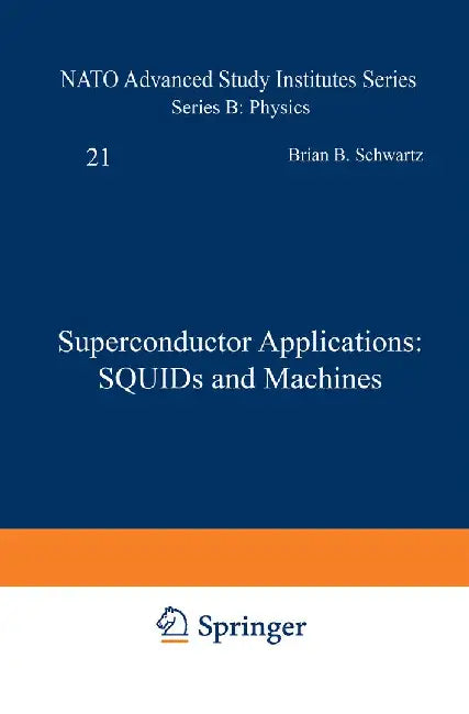 Superconductor Applications: Squids and Machines by Brian Schwartz