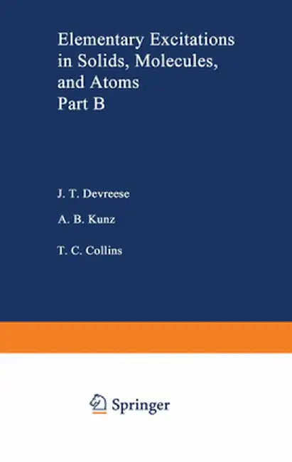 Elementary Excitations in Solids, Molecules, and Atom: Part B by J. T. Devreese