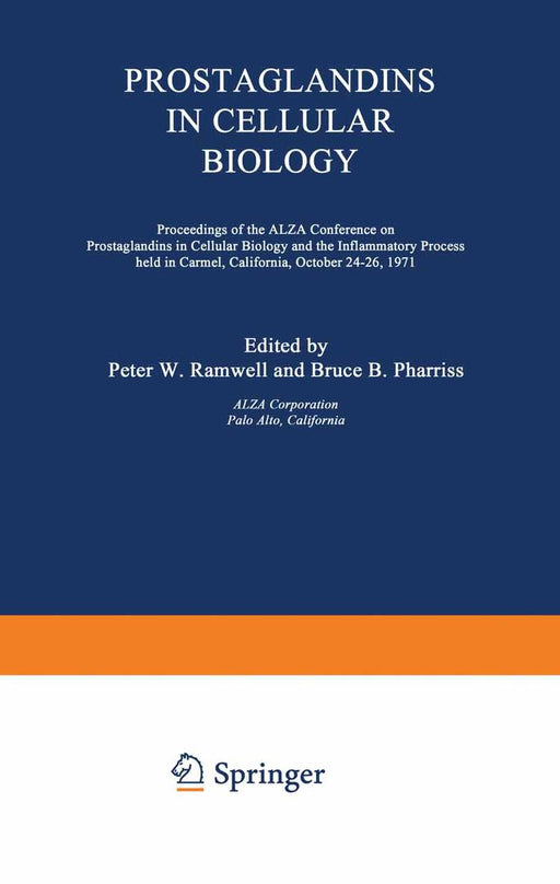 Prostaglandins in Cellular Biology: Proceedings of the Alza Conference on Prostaglandins in Cellular Biology and the Inflammatory Process Held in Carm by Peter Ramwell