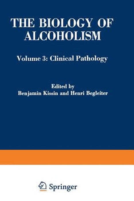 The Biology of Alcoholism: Volume 3: Clinical Pathology by Benjamin Kissin