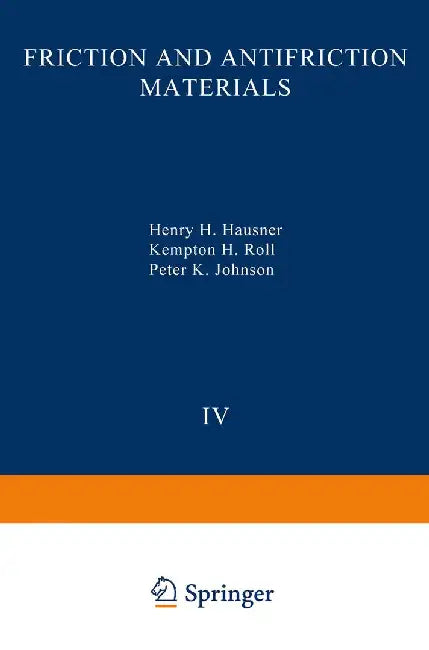 Perspectives in Powder Metallurgy Fundamentals, Methods, and Applications: Volume 4 Friction and Antifriction Materials by H. Hausner