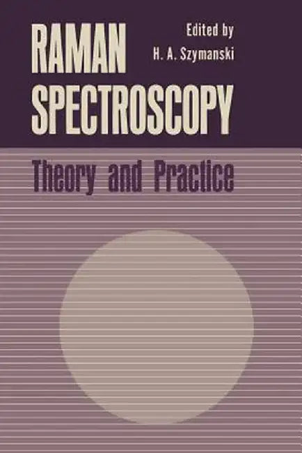 Raman Spectroscopy: Theory and Practice by H. A. Szymanski