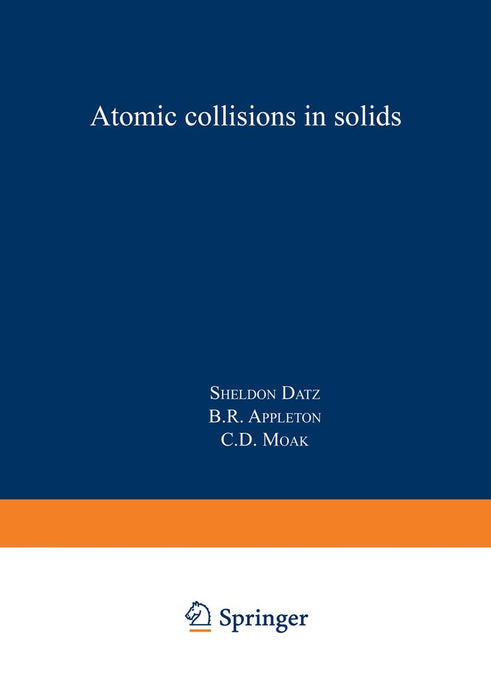Atomic Collisions in Solids: Volume 1 by Sheldon Datz