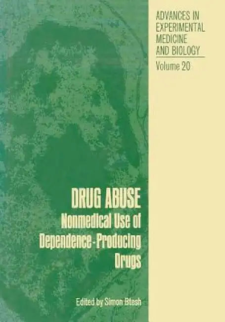 Drug Abuse: Nonmedical Use of Dependence-Producing Drugs by S. Btesh