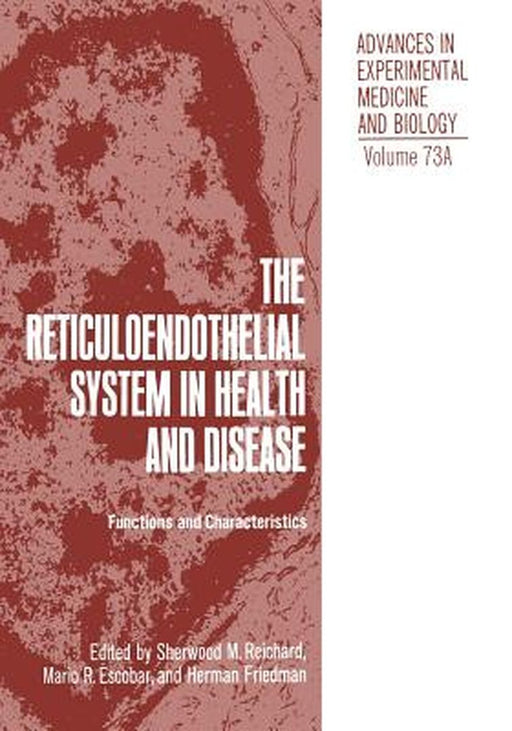 The Reticuloendothelial System in Health and Disease: Functions and Characteristics by S. M. Reichard