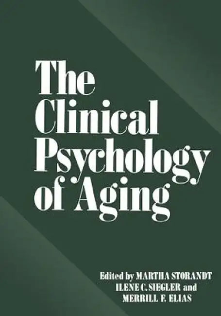 The Clinical Psychology of Aging by Martha Storandt