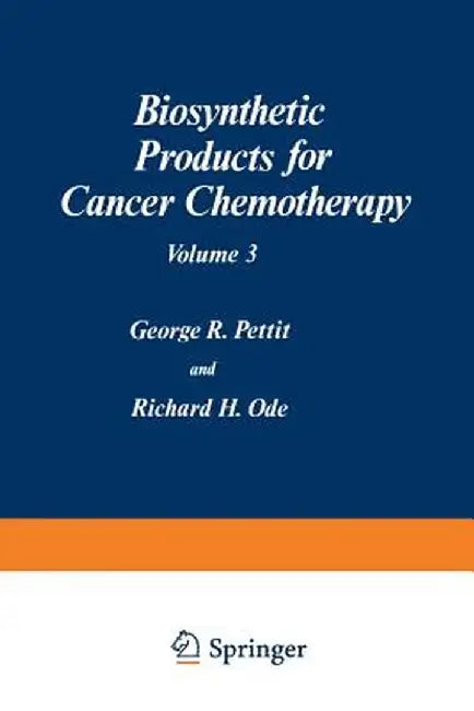 Biosynthetic Products for Cancer Chemotherapy: Volume 3 by George R. Pettit