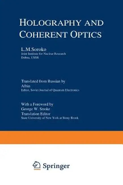 Holography and Coherent Optics by L. M. Soroko