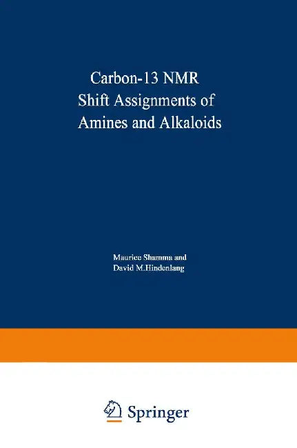 Carbon-13 NMR Shift Assignments of Amines and Alkaloids by M. Shamma