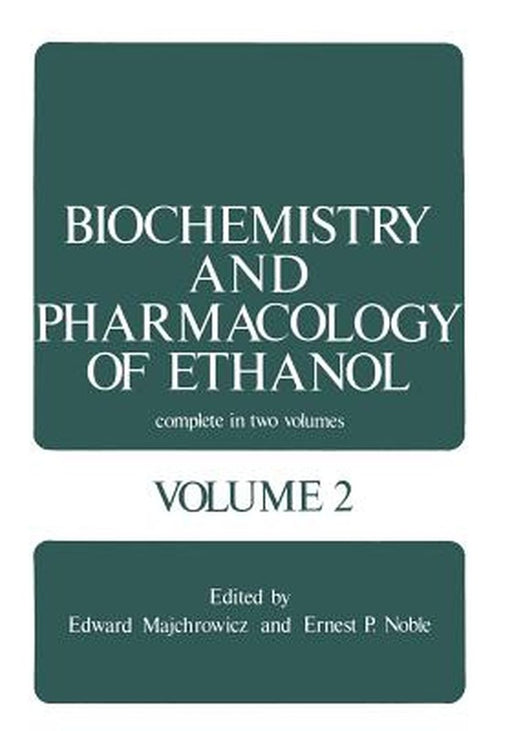 Biochemistry and Pharmacology of Ethanol: Volume 2 by Edward Majchrowicz