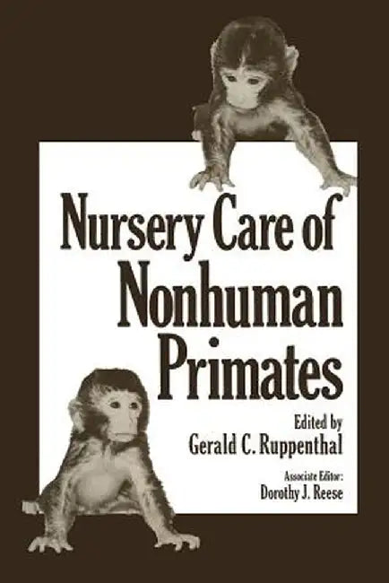 Nursery Care of Nonhuman Primates by G. C. Ruppenthal