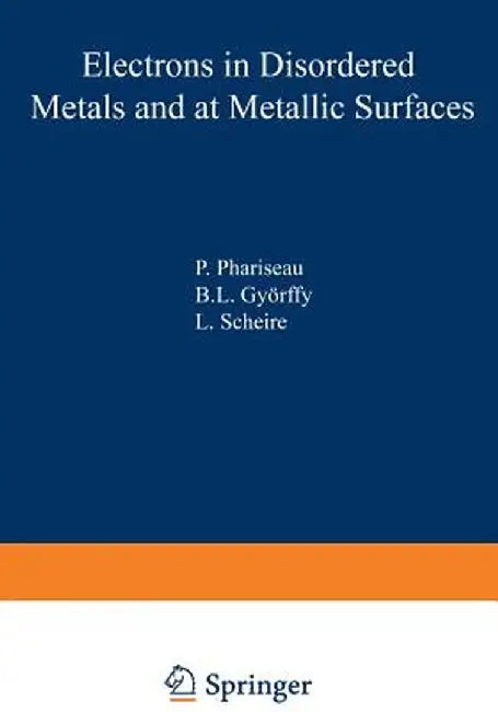 Electrons in Disordered Metals and at Metallic Surfaces by P. Phariseau