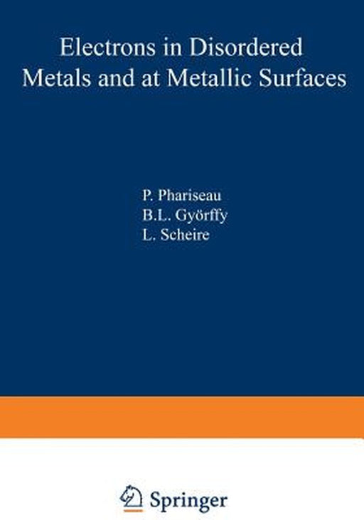 Electrons in Disordered Metals and at Metallic Surfaces by P. Phariseau