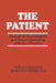 The Patient: Biological, Psychological, and Social Dimensions of Medical Practice by Hoyle Leigh