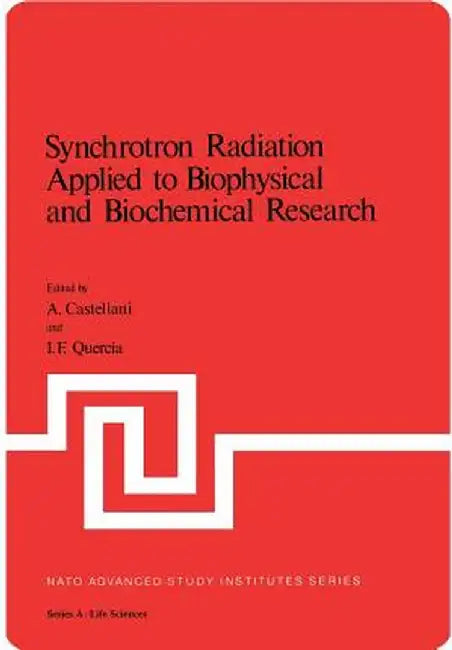 Synchrotron Radiation Applied to Biophysical and Biochemical Research by A. Castellani