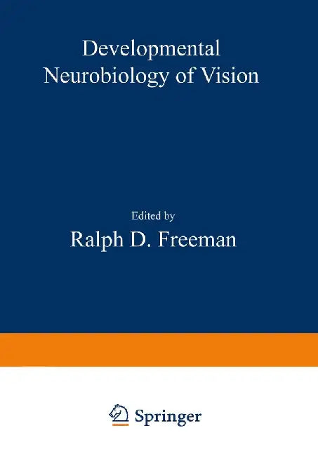 Developmental Neurobiology of Vision by R. D. Freeman