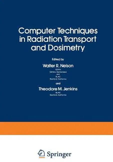 Computer Techniques in Radiation Transport and Dosimetry by Walter R. Nelson