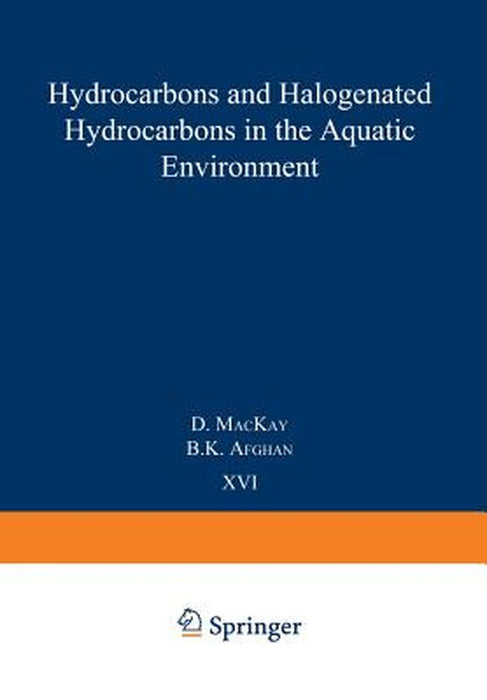 Hydrocarbons and Halogenated Hydrocarbons in the Aquatic Environment by D. MacKay