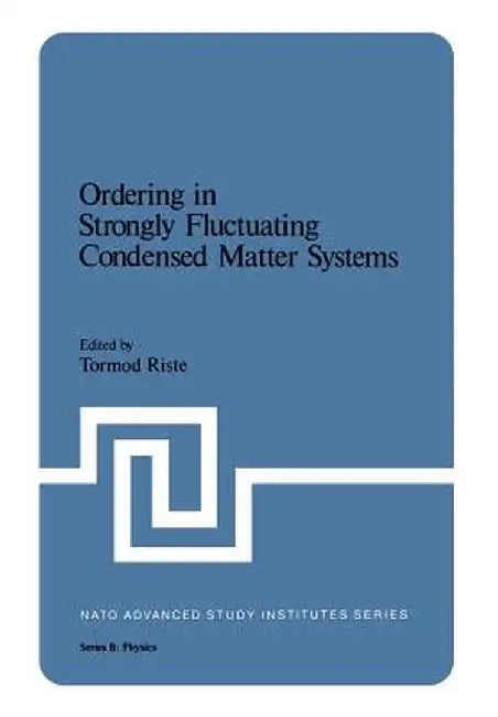 Ordering in Strongly Fluctuating Condensed Matter Systems by Tormod Riste
