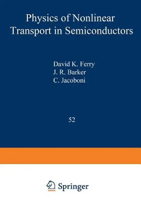 Physics of Nonlinear Transport in Semiconductors by David K. Ferry