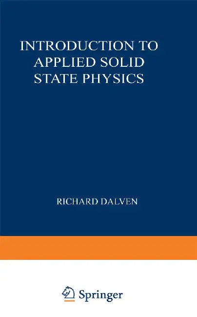 Introduction to Applied Solid State Physics: Topics in the Applications of Semiconductors, Superconductors, and the Nonlinear Optical Properties of So by Richard Dalven