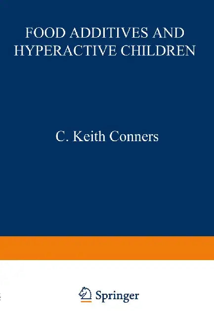 Food Additives and Hyperactive Children by C. Keith Conners